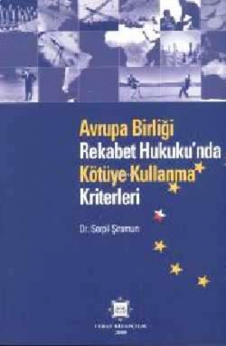 Avrupa Birliği Rekabet Hukukunda Kötüye Kullanma Kriterleri