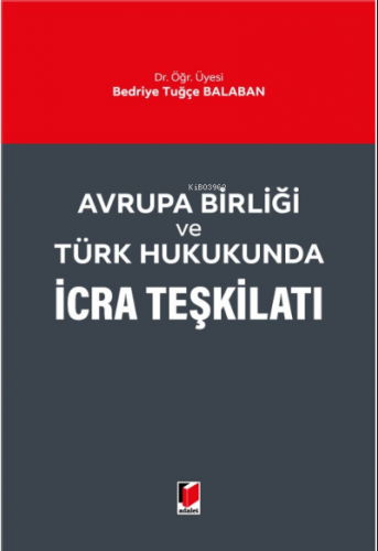 Avrupa Birliği ve Türk Hukukunda İcra Teşkilatı