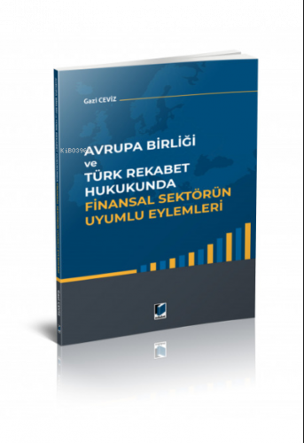 Avrupa Birliği ve Türk Rekabet Hukukunda Finansal Sektörün Uyumlu Eyle