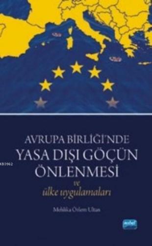 Avrupa Birliği'nde Yasa Dışı Göçün Önlenmesi ve Ülke Uygulamaları