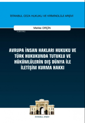 Avrupa İnsan Hakları Hukuku ve Türk Hukukunda Tutuklu ve Hükümlülerin 