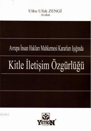 Avrupa İnsan Hakları Mahkemesi Kararları Işığında Kitle İletişim Özgür