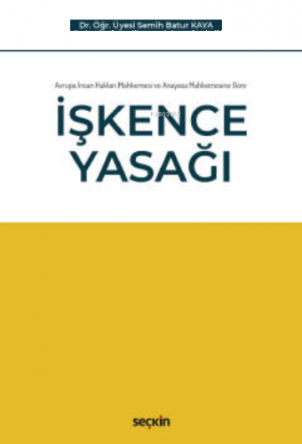 Avrupa İnsan Hakları Mahkemesi ve Anayasa Mahkemesine Göre;İşkence Yas