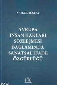 Avrupa İnsan Hakları Sözleşmesi Bağlamında Sanatsal İfade Özgürlüğü