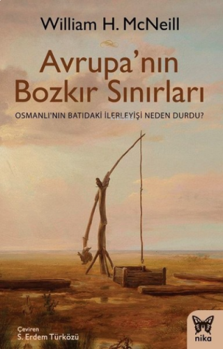 Avrupa'nın Bozkır Sınırları Osmanlı'nın Batıdaki İlerleyişi Neden Durd