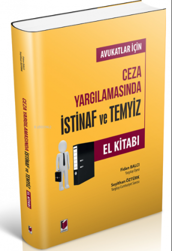 Avukatlar İçin Ceza Yargılamasında İstinaf ve Temyiz El Kitabı