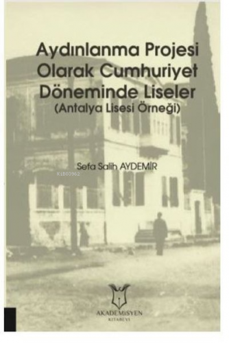 Aydınlanma Projesi Olarak Cumhuriyet Döneminde Liseler Antalya Lisesi 