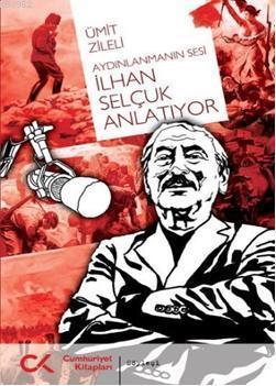 Aydınlanmanın Sesi - İlhan Selçuk Anlatıyor