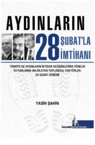 Aydınların 28 Şubatla İmtihanı;Türkiye’de Aydınların İktidar Değişimle