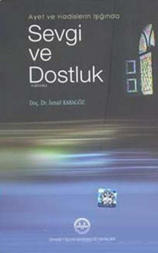 Ayet ve Hadislerin Işığında Sevgi ve Dostluk