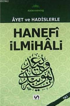 Ayet ve Hadislerle Hanefi İlmihali