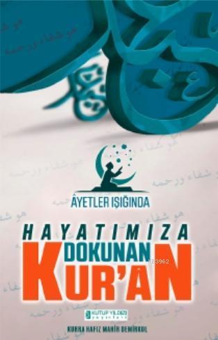 Ayetler Işığında Hayatımıza Dokunan Kur'an