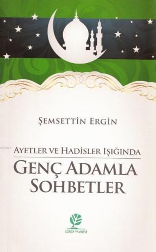 Ayetler ve Hadisler Işığında Genç Adamla Sohbetler