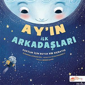 Ay'ın İlk Arkadaşları; Dostluk İçin Büyük Bir Sıçrayış