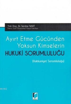 Ayırt Etme Gücünden Yoksun Kimselerin Hukuki Sorumluluğu