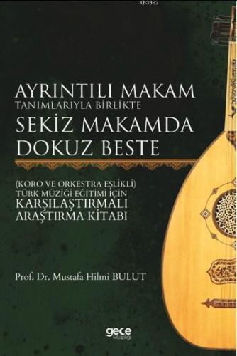 Ayrıntılı Makam Tanımlarıyla Birlikte Sekiz Makamda Dokuz Beste