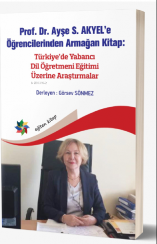 Ayşe S. Akyel’e Öğrencilerinden Armağan Kitap:;Türkiye’de Yabancı Dil 