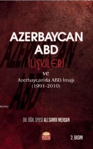 Azerbaycan-ABD İlişkileri ve Azerbaycan'da ABD İmajı (1991-2010)