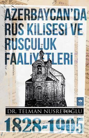 Azerbaycan'da Rus Kilisesi ve Rusçuluk Faaliyetleri (1828-1905)