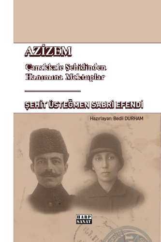 Azizem;Çanakkale Şehidinden Hanımına Mektuplar