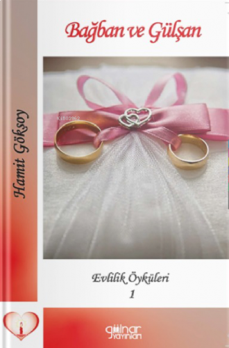 Bağban ve Gülşan Evlilik Öyküleri-1