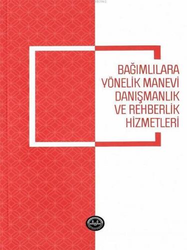 Bağımlılara Yönelik Manevi Danışmanlık ve Rehberlik Hizmetleri