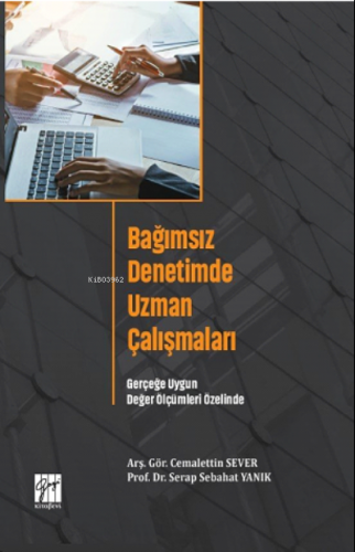 Bağımsız Denetimde Uzman Çalışmaları;Gerçeğe Uygun Değer Ölçümleri Öze