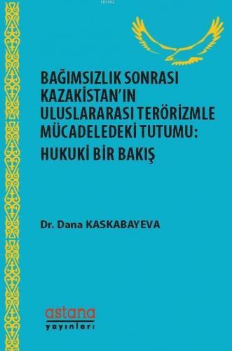 Bağımsızlık Sonrası Kazakistan'ın Uluslararası Terörizmle Mücadeledeki