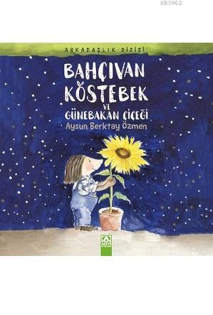 Bahçıvan Köstebek ve Günebakan Çiçeği; Arkadaşlık Dizisi