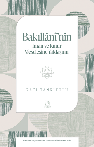 Bakıllânî’nin İman ve Küfür Meselesine Yaklaşımı