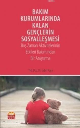 Bakım Kurumlarında Kalan Gençlerin Sosyalleşmesi