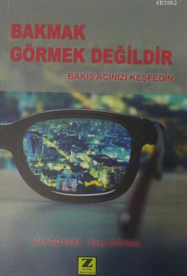Bakmak Görmek Değildir; Bakış Açınızı Keşfedin