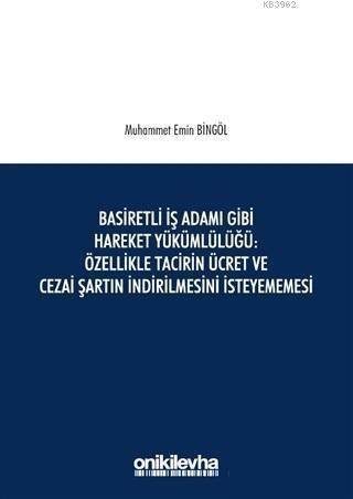 Basiretli İş Adamı Gibi Hareket Yükümlülüğü : Özellikle Tacirin Ücret 