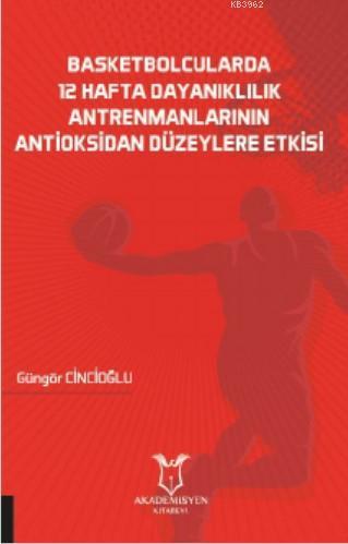 Basketbolcularda 12 Hafta Dayanıklılık Antrenmanlarının Antioksidan Dü