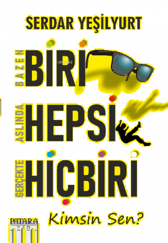 Bazen Biri Aslında Hepsi Gerçekte Hiçbiri Kimsin Sen?