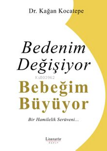 Bedenim Değişiyor Bebeğim Büyüyor;Bir Hamilelik Serüveni