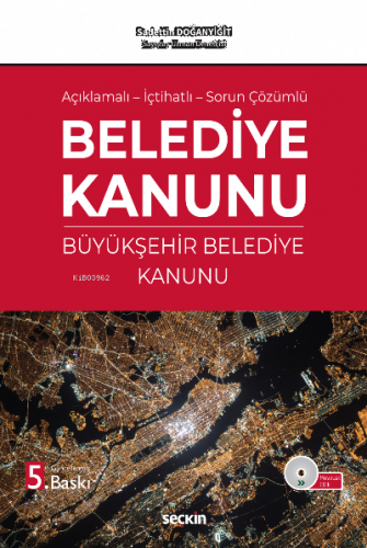 Belediye Kanunu ve Büyükşehir Belediye Kanunu;Açıklamalı – İçtihatlı –