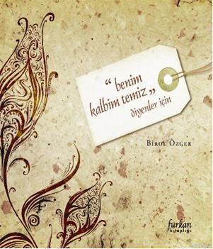 ''Benim Kalbim Temiz''; Diyenler İçin
