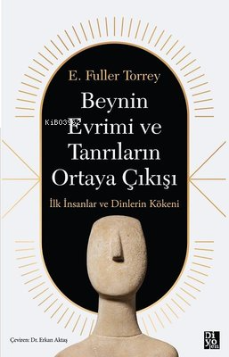 Beynin Evrimi ve Tanrıların Ortaya Çıkışı - İlk İnsanlar ve Dinlerin K