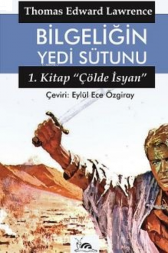 Bilgeliğin Yedi Sütunu 1 / Çölde İsyan