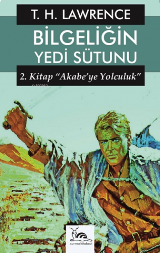 Bilgeliğin Yedi Sütunu 2;Akabe’ye Yolculuk