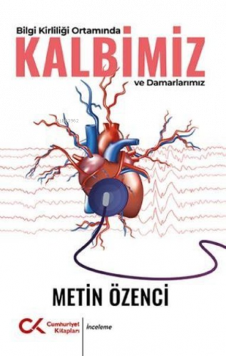 Bilgi Kirliliği Ortamında Kalbimiz ve Damarlarımız