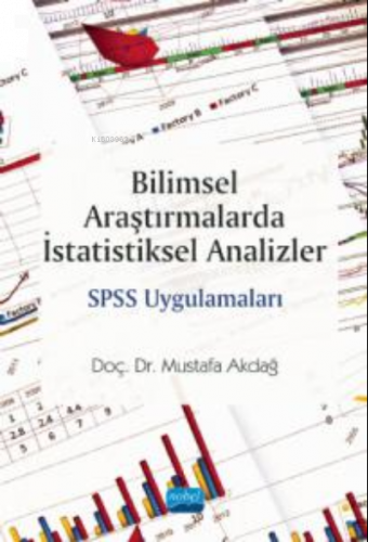 Bilimsel Araştırmalarda İstatistiksel Analizler;SPSS Uygulamaları