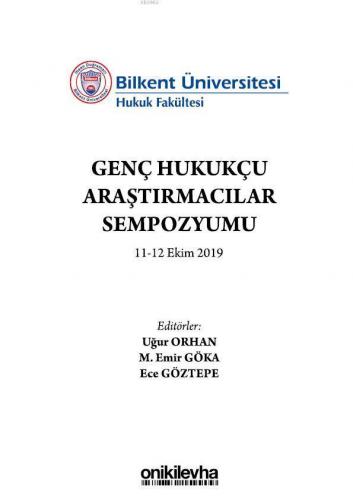 Bilkent Üniversitesi Genç Hukukçu Araştırmacılar Sempozyumu 11-12 Ekim