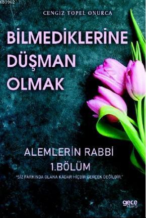 Bilmediklerine Düşman Olmak