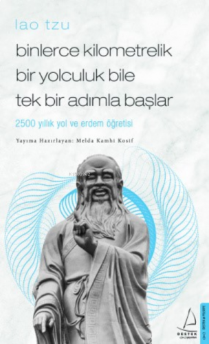 Binlerce Kilometrelik Bir Yolculuk Bile Tek Bir Adımla Başlar/Lao Tzu