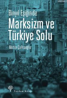 Binyıl Eşiğinde Marksizm ve Türkiye Solu