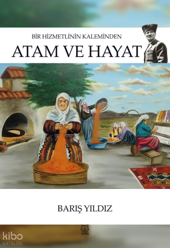 Bir Hizmetlinin Kaleminden Atam ve Hayat