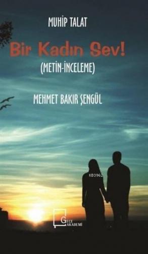 Bir Kadın Sev!; (Metin - İnceleme)