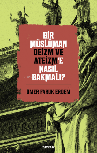 Bir Müslüman Deizm ve Ateizm'e Nasıl Bakmalı?